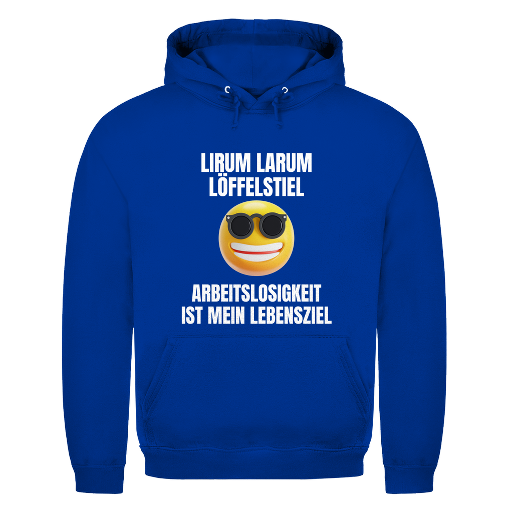 Lirum Larum Löffelstiel – Arbeitslosigkeit ist mein Lebensziel – lustiger Hoodie