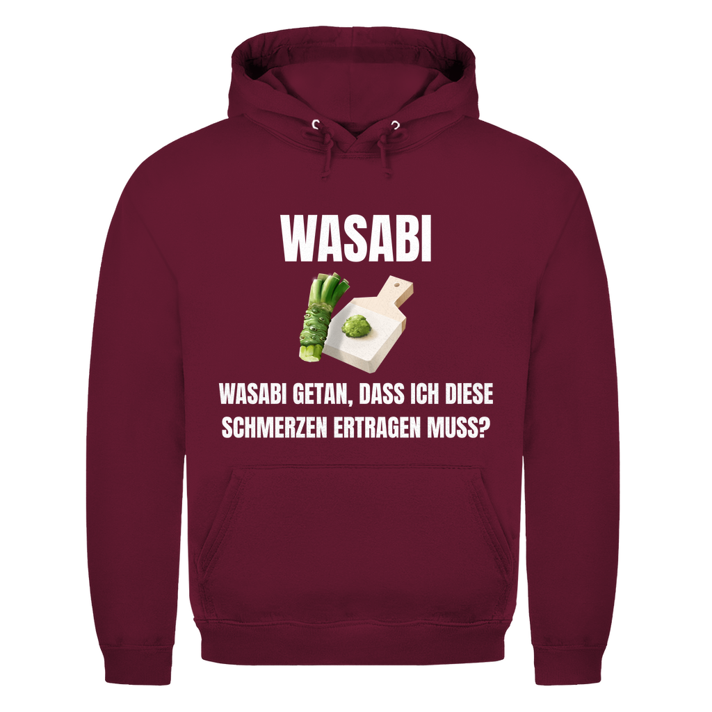 Wasabi, Wasabi getan – Dass ich diese Schmerzen ertragen muss? – lustiger Hoodie