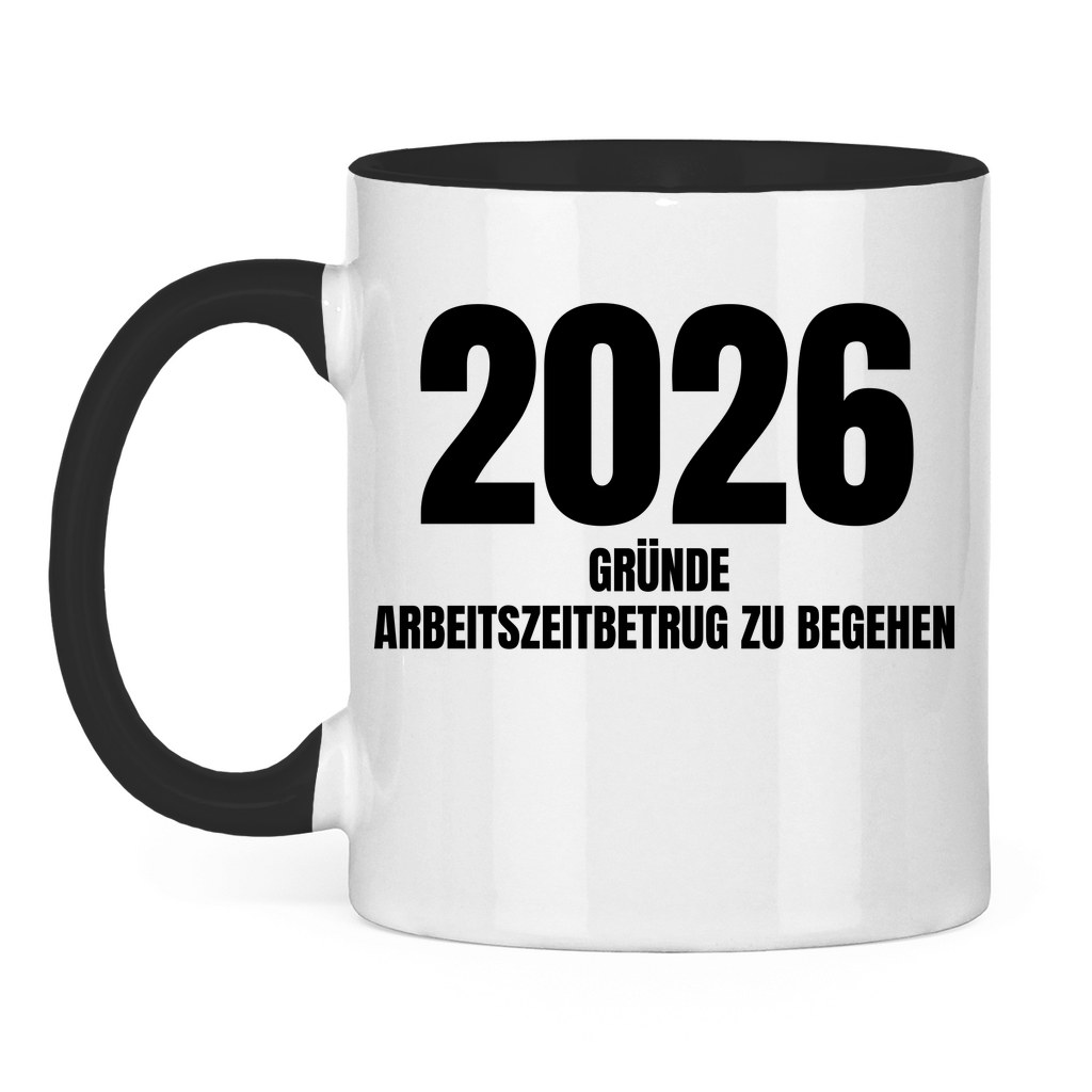 2026 Gründe Arbeitszeitbetrug zu begehen – lustige Tasse