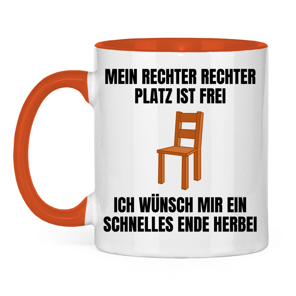 Mein rechter, rechter Platz ist frei – ich wünsch mir ein schnelles Ende herbei – lustige Tasse