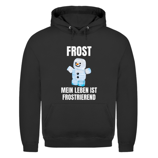 Frost – Mein Leben ist frostrierend – lustiger Hoodie