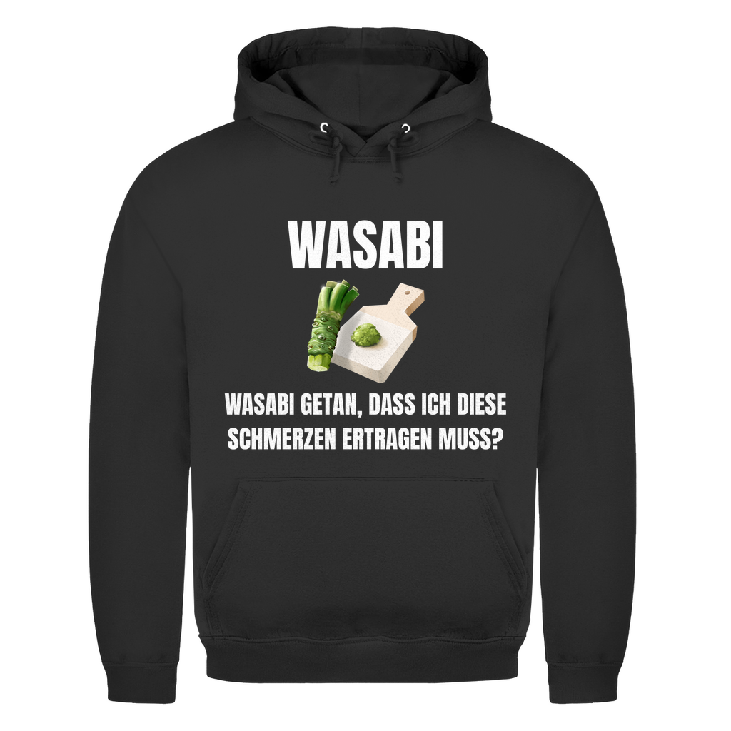 Wasabi, Wasabi getan – Dass ich diese Schmerzen ertragen muss? – lustiger Hoodie