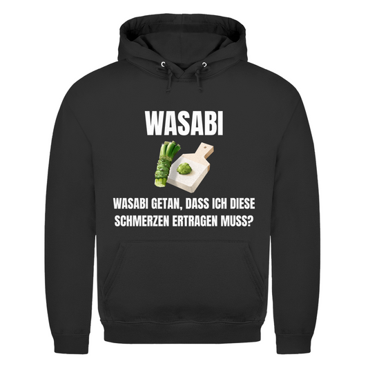 Wasabi, Wasabi getan – Dass ich diese Schmerzen ertragen muss? – lustiger Hoodie