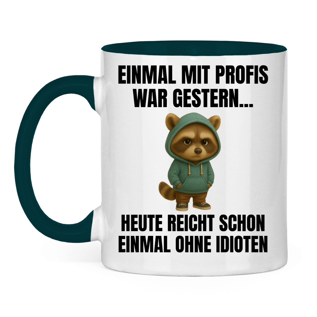 Einmal mit Profis war gestern – heute reicht schon einmal ohne Idioten – lustige Tasse