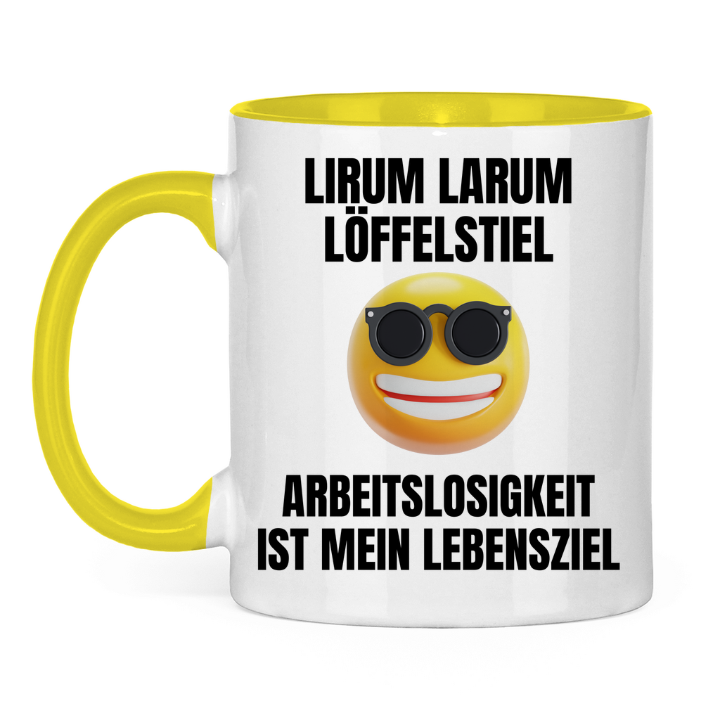Lirum Larum Löffelstiel – Arbeitslosigkeit ist mein Lebensziel – lustige Tasse