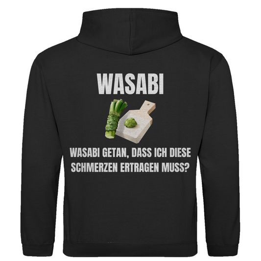 Wasabi, Wasabi getan – Dass ich diese Schmerzen ertragen muss? – lustiger Hoodie (Backprint)