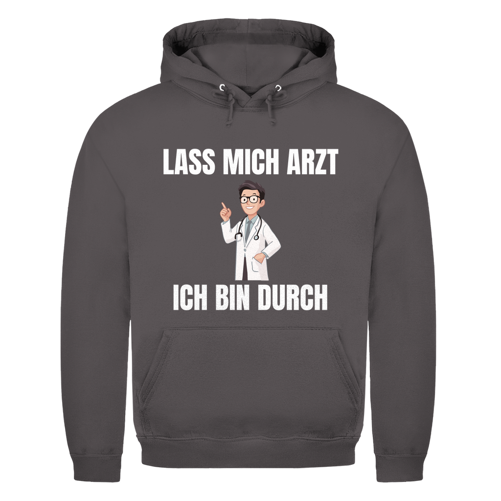 Lass mich Arzt – ich bin durch – lustiger Hoodie