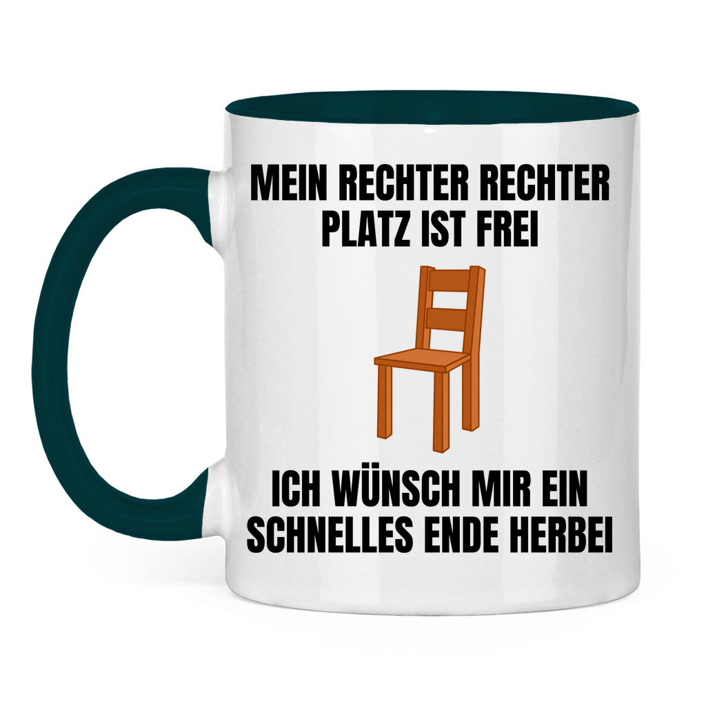 Mein rechter, rechter Platz ist frei – ich wünsch mir ein schnelles Ende herbei – lustige Tasse