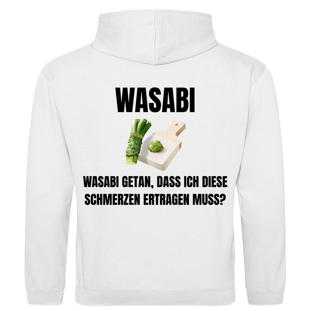 Wasabi, Wasabi getan – Dass ich diese Schmerzen ertragen muss? – lustiger Hoodie (Backprint)