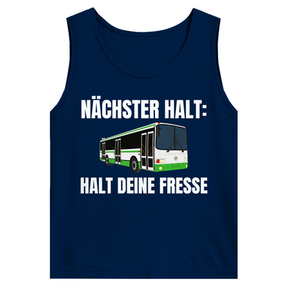 Nächster Halt – Halt deine Fresse – lustiges Tank Top