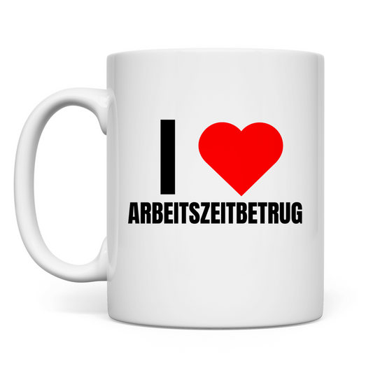 Ich liebe Arbeitszeitbetrug – lustige Tasse