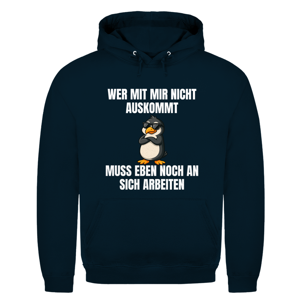 Wer mit mir nicht auskommt – muss eben noch an sich arbeiten – lustiger Hoodie