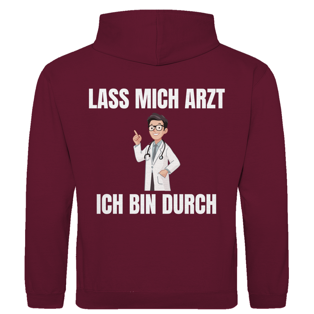 Lass mich Arzt – ich bin durch – lustiger Hoodie (Backprint)