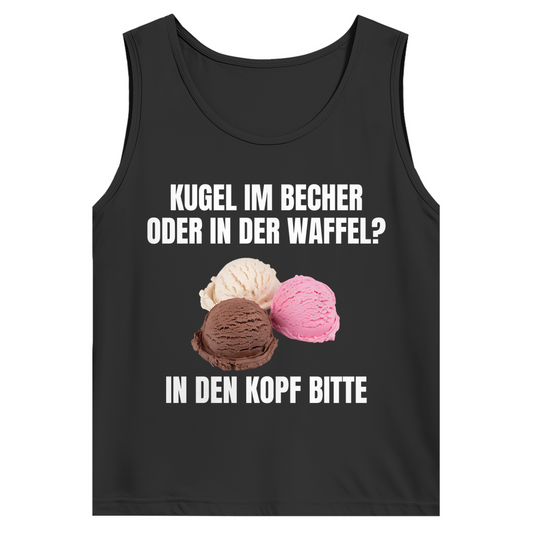 Kugel im Becher oder in der Waffel? In den Kopf bitte – lustiges Tank Top