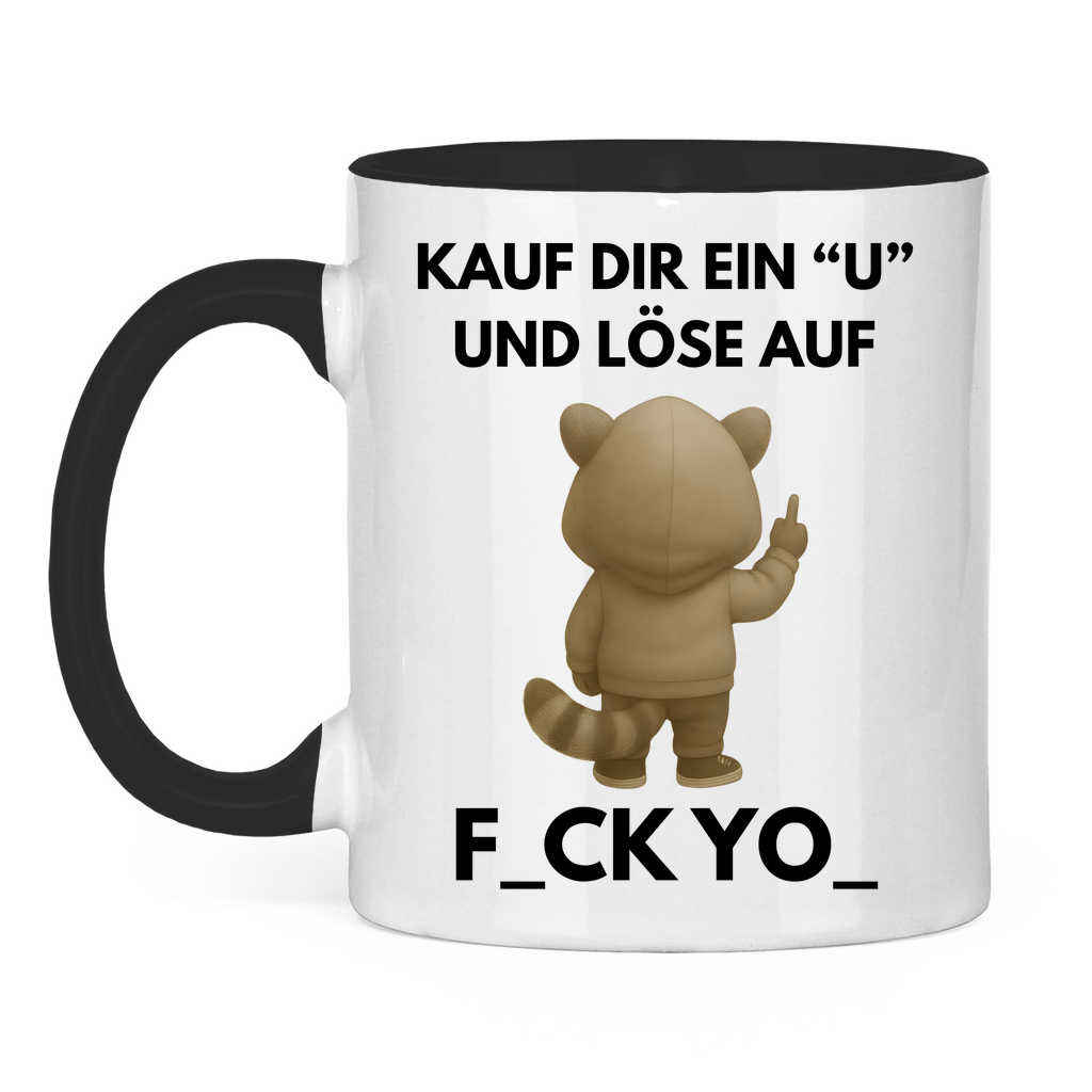 Kauf dir ein U und löse auf – F_CK YO_ – lustige Tasse