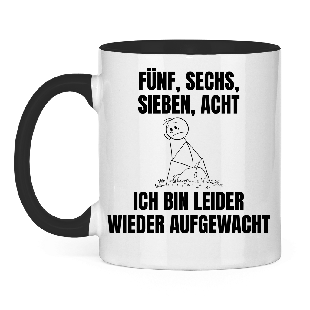 Fünf sechs sieben acht – ich bin leider wieder aufgewacht – lustige Tasse