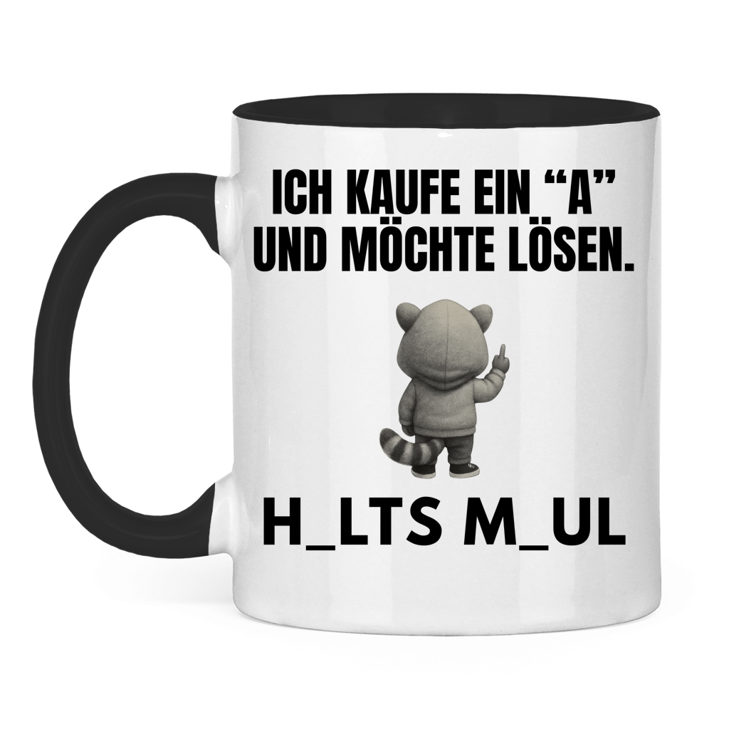 Ich kaufe ein „A“ und möchte lösen – H_alts M_aul – lustige Tasse