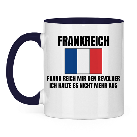 FRANKREICH – Frank, reich mir den Revolver – lustige Tasse