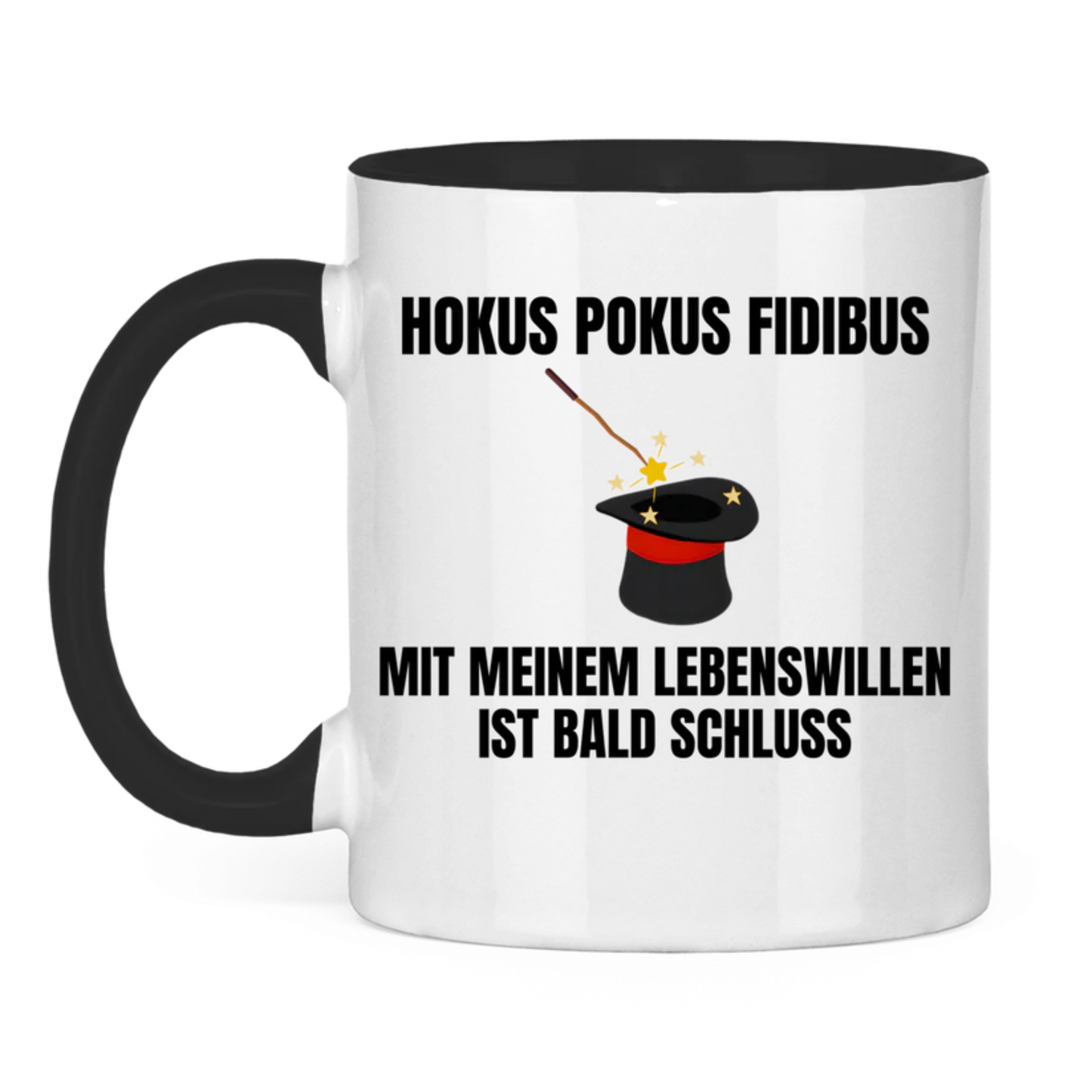 Hokus Pokus Fidibus mit meinem Lebenswillen ist bald Schluss - lustige Tasse